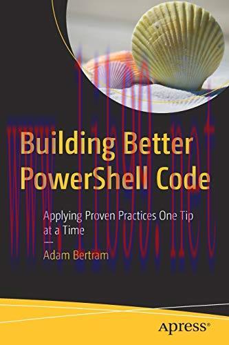 [FOX-Ebook]Building Better PowerShell Code: Applying Proven Practices One Tip at a Time