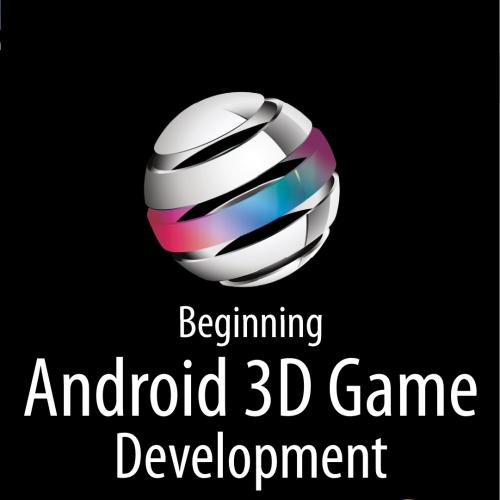 Beginning Android 3D Game Development