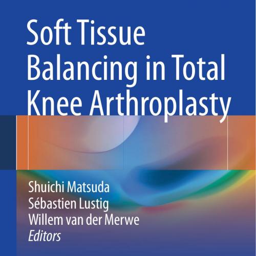 Soft Tissue Balancing in Total Knee Arthroplasty