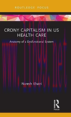 [AME]Crony Capitalism in US Health Care: Anatomy of a Dysfunctional System (Routledge Focus on ...