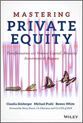 Mastering Private Equity: Transformation via Venture Capital, Minority Investments and Buyouts ...