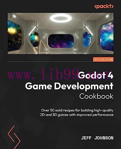 [FOX-Ebook]Godot 4 Game Development Cookbook: Over 50 solid recipes for building high-quality 2...
