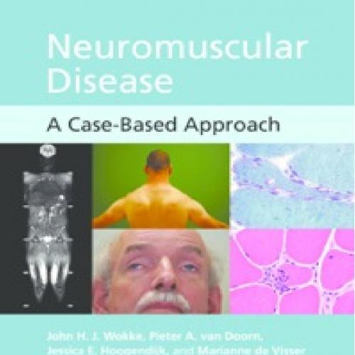 Neuromuscular Disease A Case-Based Approach - John H. J. Wokke