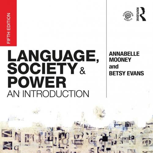 Language, Society and Power An Introduction 5th Edition - Mooney, Annabelle; Evans, Betsy;