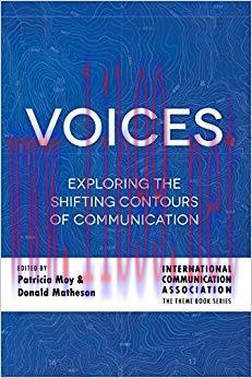 Voices: Exploring the Shifting Contours of Communication (ICA International Communication Assoc...