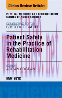 [AME]Patient Safety in Rehabilitation Medicine, An Issue of Physical Medicine and Rehabilitatio...