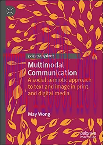 Multimodal Communication: A social semiotic approach to text and image in print and digital med...