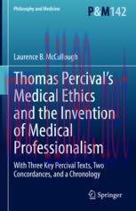 [PDF]Thomas Percival’s Medical Ethics and the Invention of Medical Professionalism: With Three ...