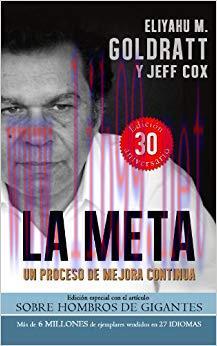 (PDF)La Meta:Un Proceso de Mejora Continua (Goldratt Collection nº 1) (Spanish Edition) 30th Ed...