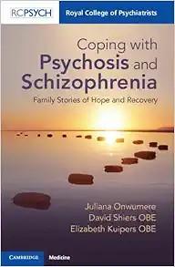 [AME]Coping with Psychosis and Schizophrenia: Family Stories of Hope and Recovery (Original PDF...