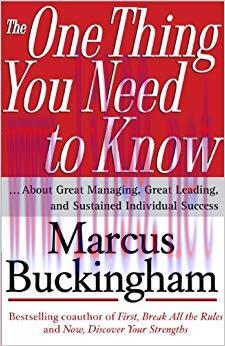 The One Thing You Need to Know: … About Great Managing, Great Leading, and Sustained Individual...