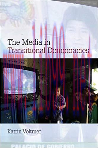 The Media in Transitional Democracies (Contemporary Political Communication) 1st Edition,