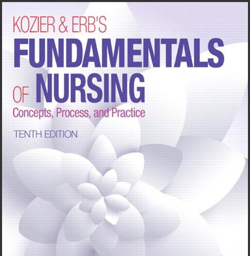 (Test Bank)Kozier & Erb's Fundamentals of Nursing, 10th Edition.zip