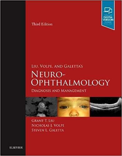 Liu, Volpe, and Galetta’s Neuro-Ophthalmology Diagnosis and Management, 3e 3rd Edition