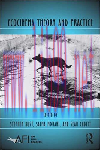 Ecocinema Theory and Practice (AFI Film Readers) 1st Edition,