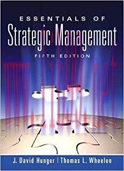 Solution Manual for Essentials of Strategic Management 5th Edition by J. David Hunger