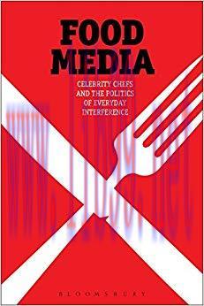 Food Media: Celebrity Chefs and the Politics of Everyday Interference 1st Edition,