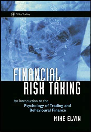 (PDF)Financial Risk Taking An Introduction to the Psychology of Trading and Behavioural Finance...