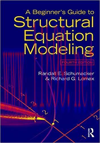A Beginner’s Guide to Structural Equation Modeling: Fourth Edition 4th Edition,