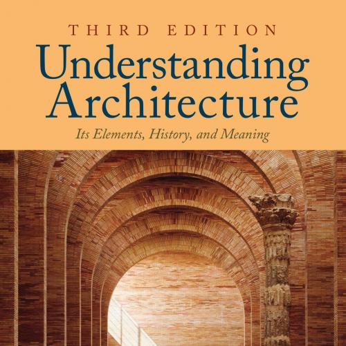 Understanding Architecture_ Its Elements, History, and Meaning