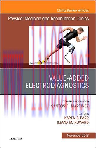 [AME]Value-Added Electrodiagnostics, An Issue of Physical Medicine and Rehabilitation Clinics o...