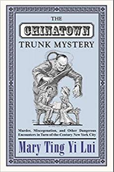 (PDF)The Chinatown Trunk Mystery Murder, Miscegenation, and Other Dangerous Encounters in Turn-...