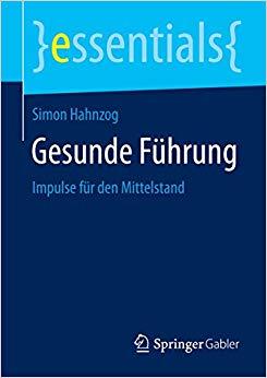 (PDF)Gesunde Führung Impulse für den Mittelstand (essentials) (German Edition) 1. Aufl. 2015 Ed...