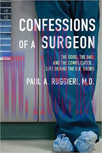 (PDF)Confessions of a Surgeon: The Good, the Bad, and the Complicated…Life Behind the O.R. Door...
