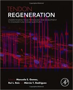 [AME]Tendon Regeneration: Understanding Tissue Physiology and Development to Engineer Functiona...