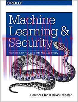 Machine Learning and Security: Protecting Systems with Data and Algorithms 1st Edition,