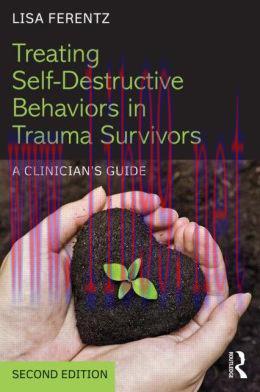 [AME]Treating Self-Destructive Behaviors in Trauma Survivors: A Clinician's Guide, 2e