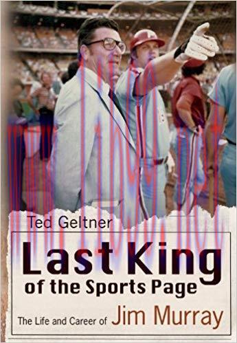Last King of the Sports Page: The Life and Career of Jim Murray (Sports and American Culture) F...
