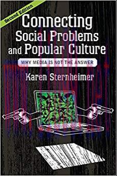 Connecting Social Problems and Popular Culture: Why Media is Not the Answer 2nd Edition,