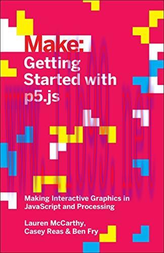 [FOX-Ebook]Getting Started with p5.js: Making Interactive Graphics in JavaScript and Processing