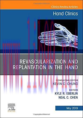 [AME]Revascularization and Replantation in the Hand, An Issue of Hand Clinics (Volume 35-2) (Th...