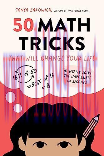 [FOX-Ebook]50 Math Tricks That Will Change Your Life: Mentally Solve the Impossible in Seconds