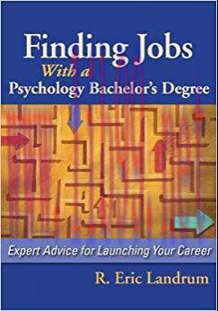 Finding Jobs With a Psychology Bachelor’s Degree: Expert Advice for Launching Your Career 1st E...