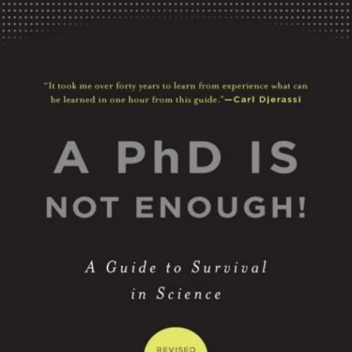 PhD Is Not Enough!_ A Guide to Survival in Science, A
