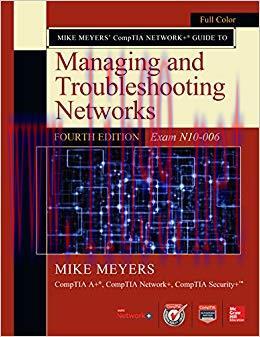 Mike Meyers’ CompTIA Network+ Guide to Managing and Troubleshooting Networks, Fourth Edition (E...