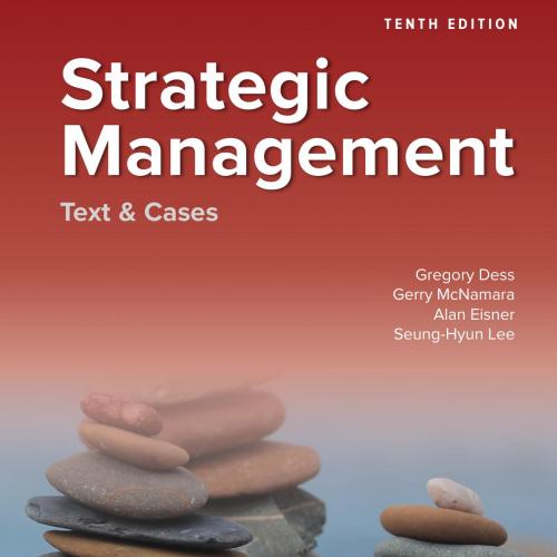 Strategic Management Text and Cases 10th Edition By Gregory G Dess 120Yuan