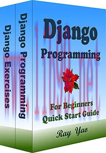 [FOX-Ebook]DJANGO Programming, For Beginners, Quick Start Guide: Django Language Crash Course T...