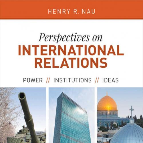 Perspectives on International Relations_ Power, Institutions, and Ideas