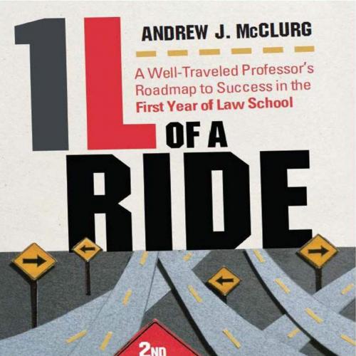 McClurg''s 1L of a Ride A Well-Traveled Professor''s Roadmap