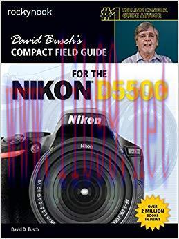 (PDF)David Busch’s Compact Field Guide for the Nikon D5500 (The David Busch Camera Guide Series...