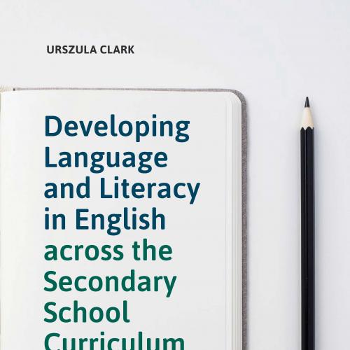 Developing Language and Literacy in English across the Secondary School Curriculum