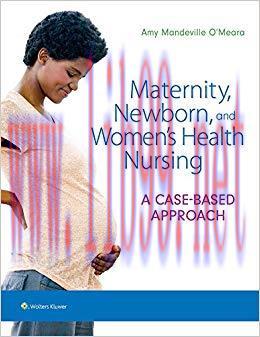 (PDF)Maternity, Newborn, and Women’s Health Nursing: A Case-Based Approach First Edition