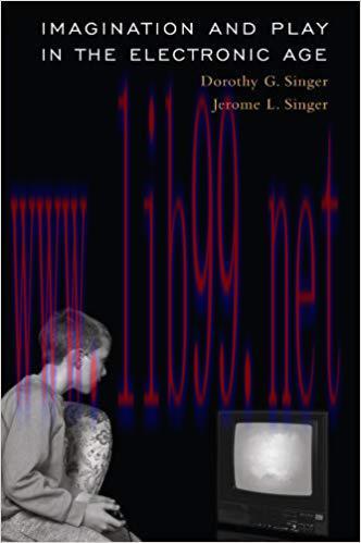 Imagination and Play in the Electronic Age 1st Edition,