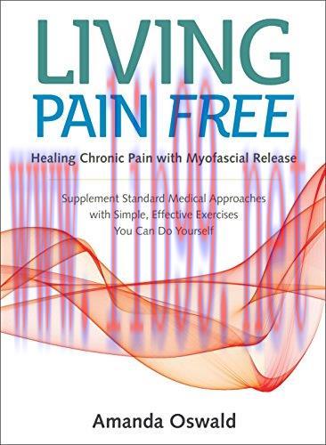 [AME]Living Pain Free: Healing Chronic Pain with Myofascial Release-Supplement Standard Medical...