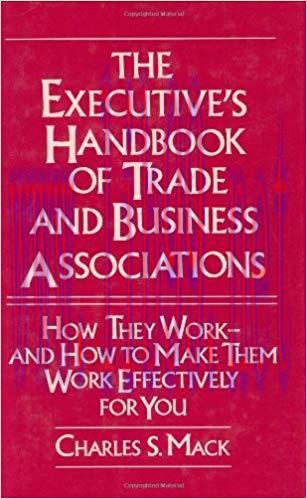 (PDF)The Executive’s Handbook of Trade and Business Associations: How They Work–And How to Make...