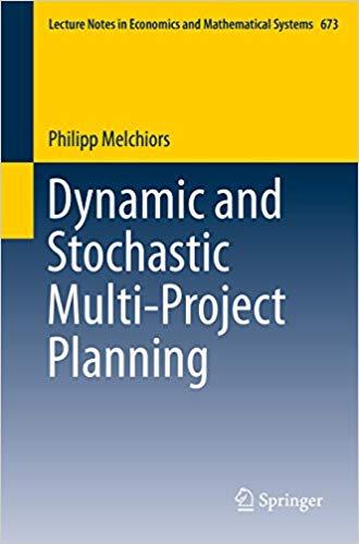 (PDF)Dynamic and Stochastic Multi-Project Planning (Lecture Notes in Economics and Mathematical...